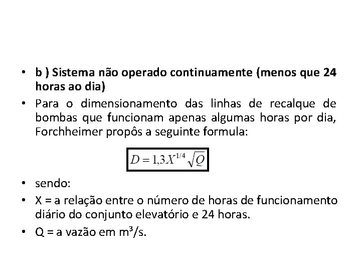  • b ) Sistema não operado continuamente (menos que 24 horas ao dia)