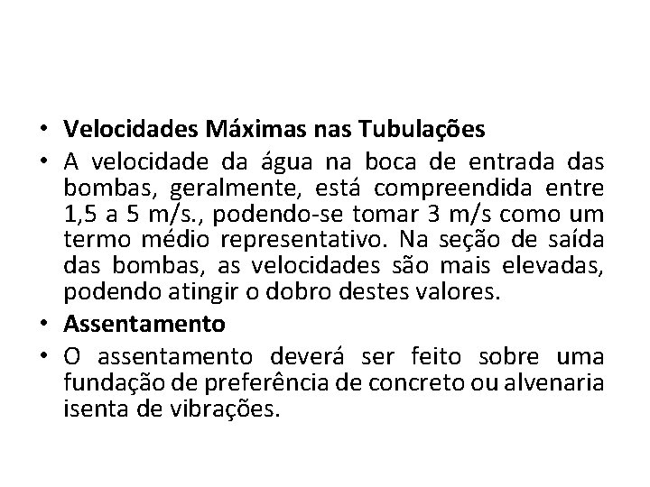  • Velocidades Máximas nas Tubulações • A velocidade da água na boca de