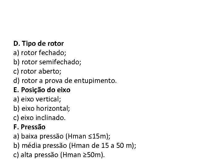 D. Tipo de rotor a) rotor fechado; b) rotor semifechado; c) rotor aberto; d)