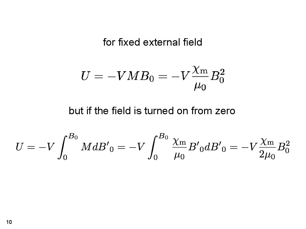 for fixed external field but if the field is turned on from zero 10