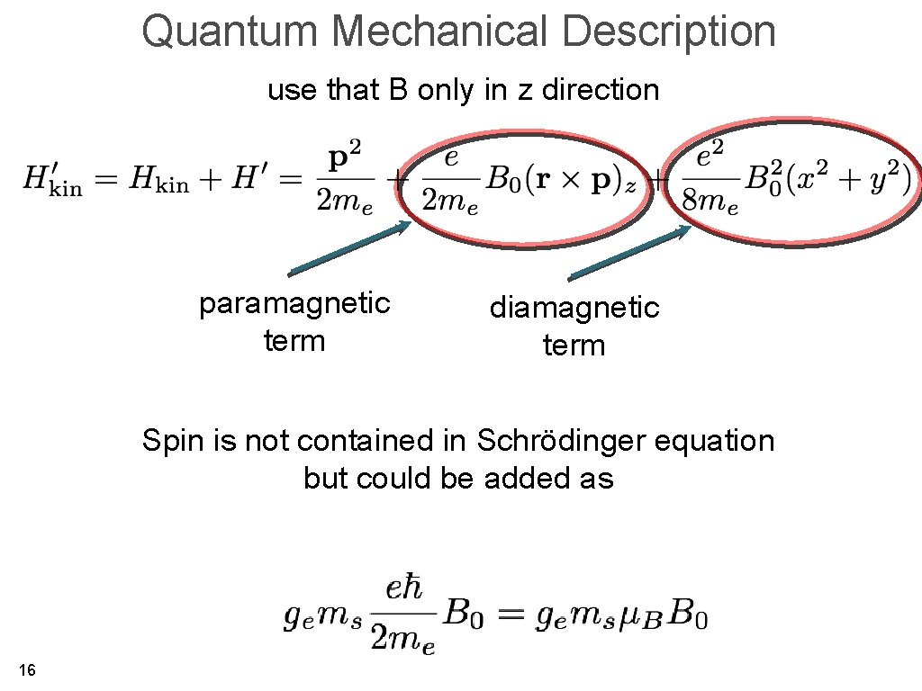 Quantum Mechanical Description use that B only in z direction paramagnetic term diamagnetic term