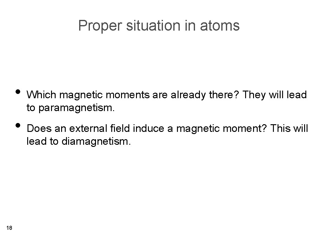 Proper situation in atoms • Which magnetic moments are already there? They will lead