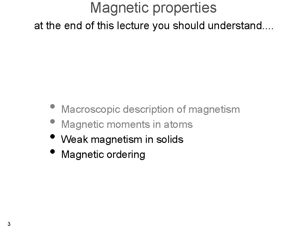 Magnetic properties at the end of this lecture you should understand. . • Macroscopic