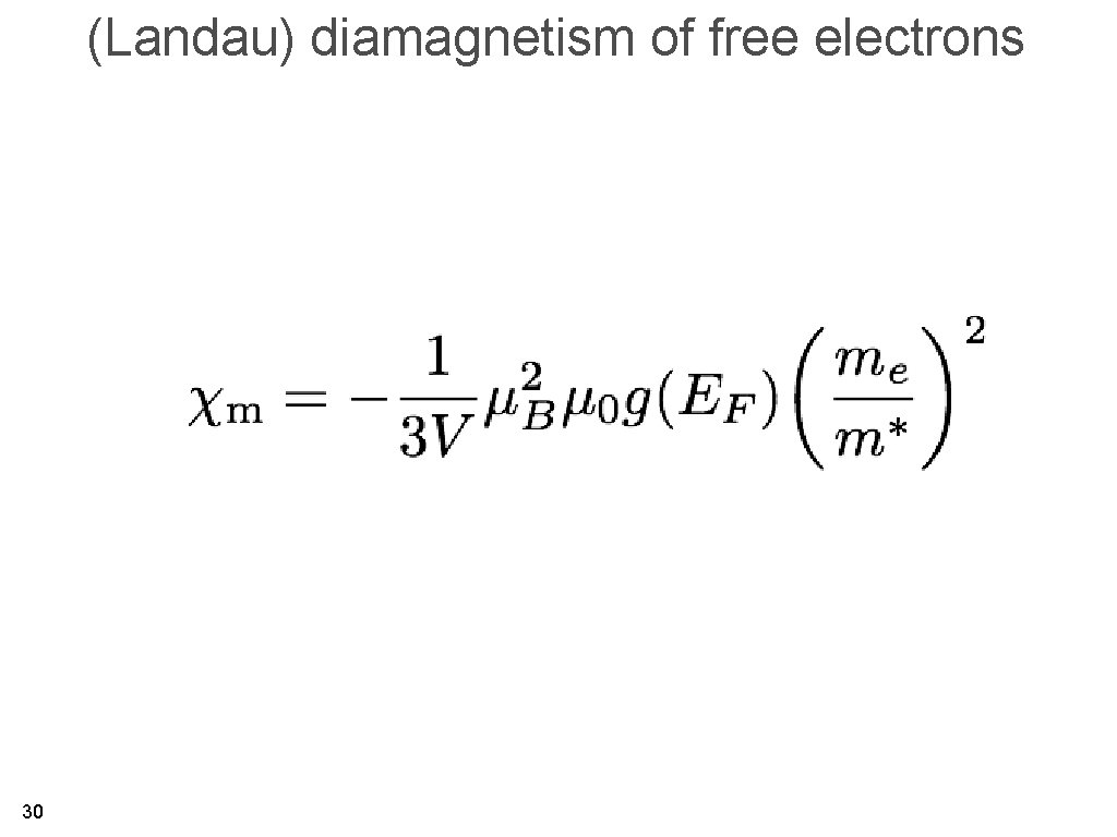 (Landau) diamagnetism of free electrons 30 