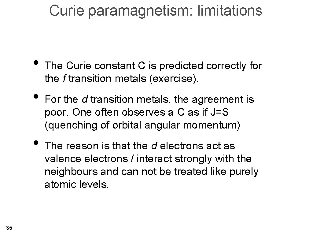 Curie paramagnetism: limitations • The Curie constant C is predicted correctly for the f