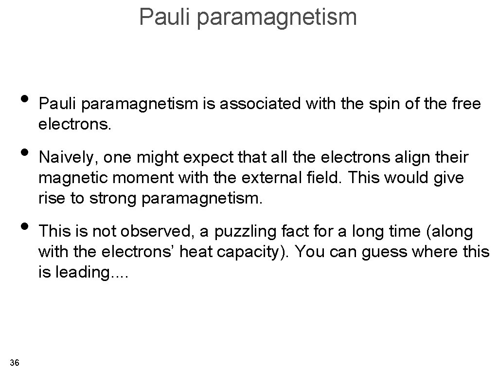 Pauli paramagnetism • Pauli paramagnetism is associated with the spin of the free electrons.
