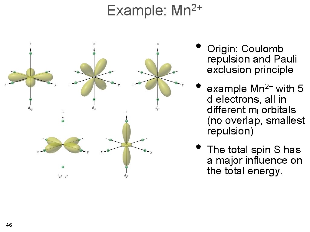 Example: Mn 2+ • Origin: Coulomb repulsion and Pauli exclusion principle • example Mn