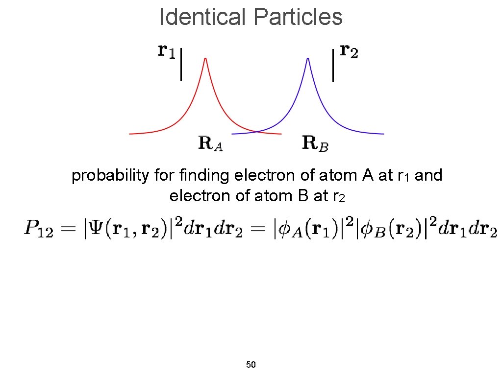 Identical Particles probability for finding electron of atom A at r 1 and electron