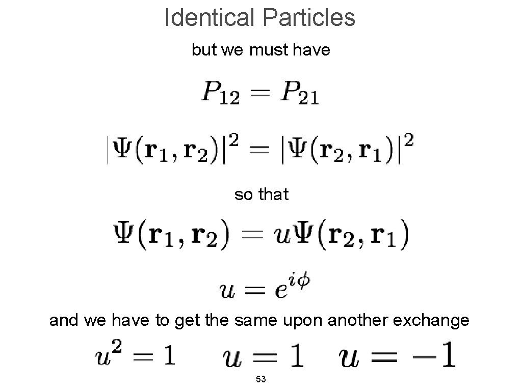 Identical Particles but we must have so that and we have to get the