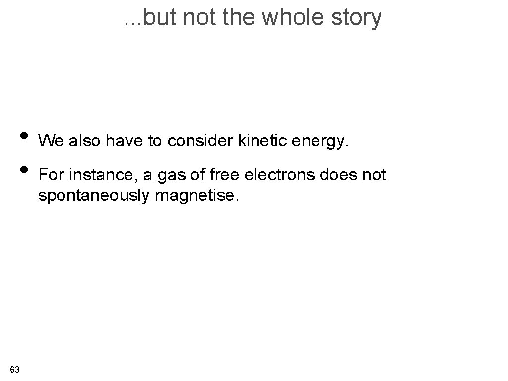 . . . but not the whole story • We also have to consider