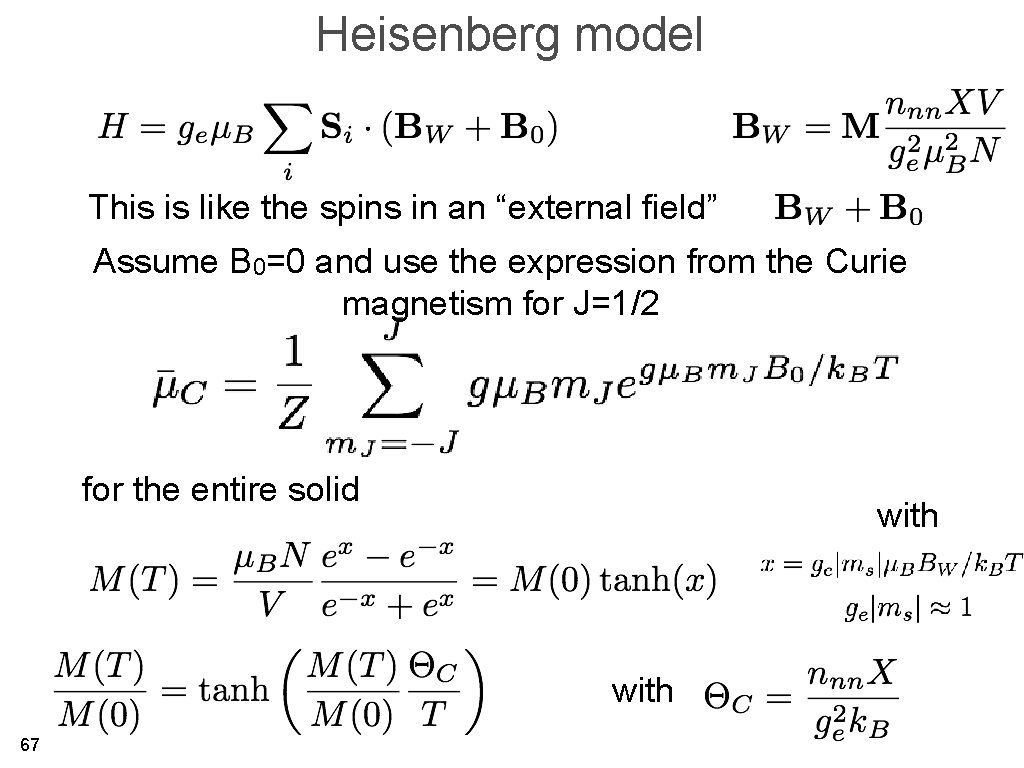 Heisenberg model This is like the spins in an “external field” Assume B 0=0
