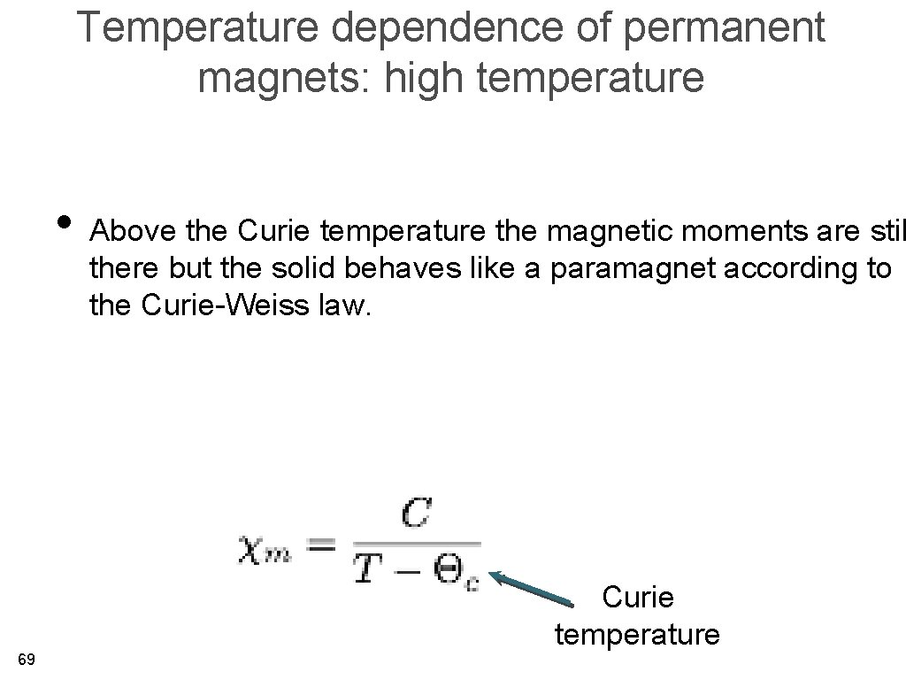Temperature dependence of permanent magnets: high temperature • Above the Curie temperature the magnetic
