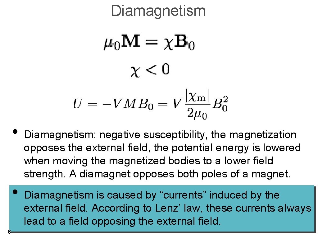Diamagnetism • Diamagnetism: negative susceptibility, the magnetization opposes the external field, the potential energy
