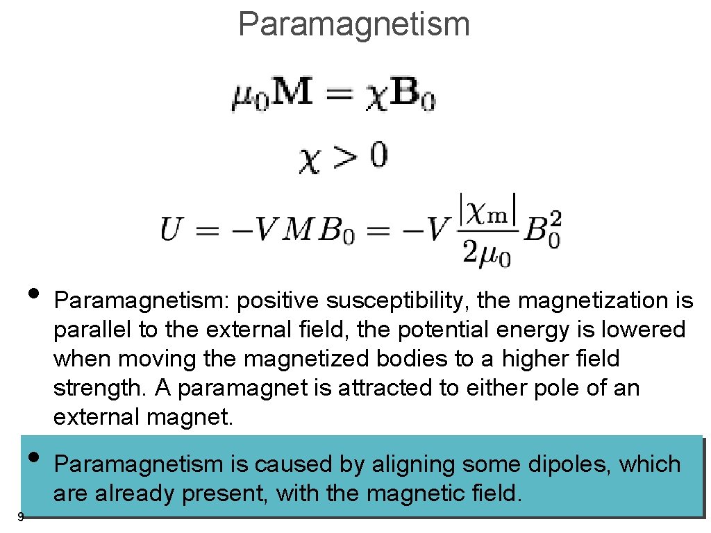 Paramagnetism • Paramagnetism: positive susceptibility, the magnetization is parallel to the external field, the