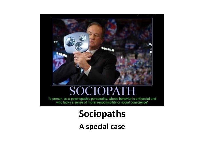 Sociopaths A special case 
