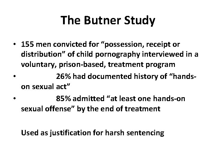 The Butner Study • 155 men convicted for “possession, receipt or distribution” of child