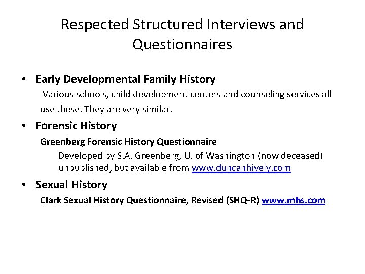 Respected Structured Interviews and Questionnaires • Early Developmental Family History Various schools, child development