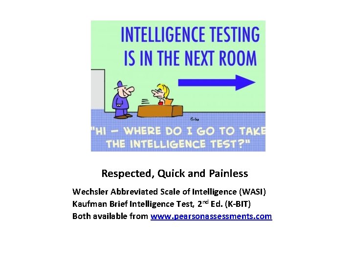 Respected, Quick and Painless Wechsler Abbreviated Scale of Intelligence (WASI) Kaufman Brief Intelligence Test,