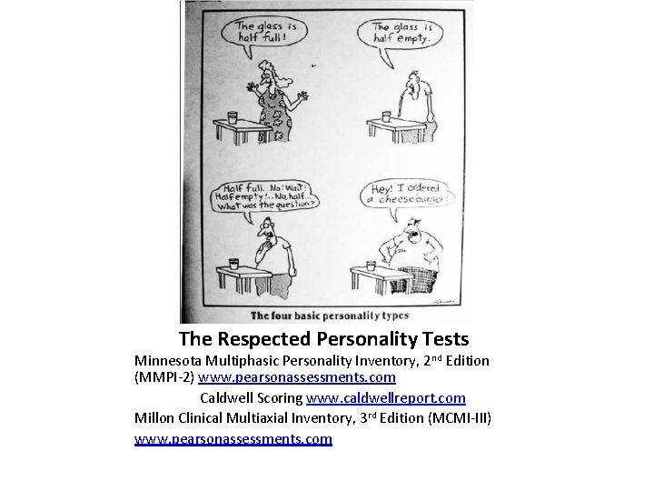 The Respected Personality Tests Minnesota Multiphasic Personality Inventory, 2 nd Edition (MMPI-2) www. pearsonassessments.