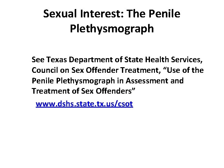 Sexual Interest: The Penile Plethysmograph See Texas Department of State Health Services, Council on