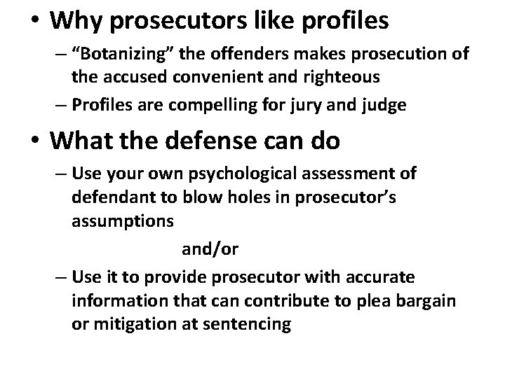  • Why prosecutors like profiles – “Botanizing” the offenders makes prosecution of the