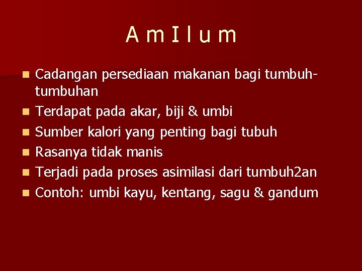 Am. Ilum n n n Cadangan persediaan makanan bagi tumbuhan Terdapat pada akar, biji