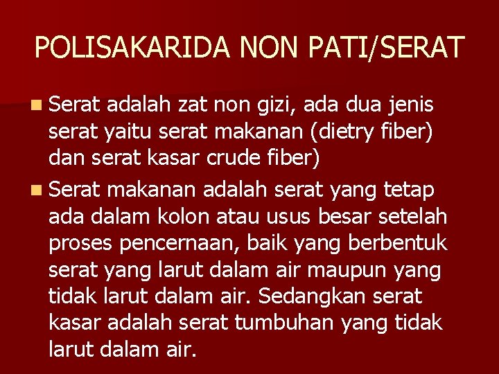 POLISAKARIDA NON PATI/SERAT n Serat adalah zat non gizi, ada dua jenis serat yaitu