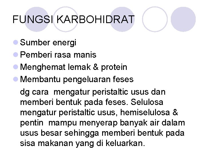 FUNGSI KARBOHIDRAT l Sumber energi l Pemberi rasa manis l Menghemat lemak & protein