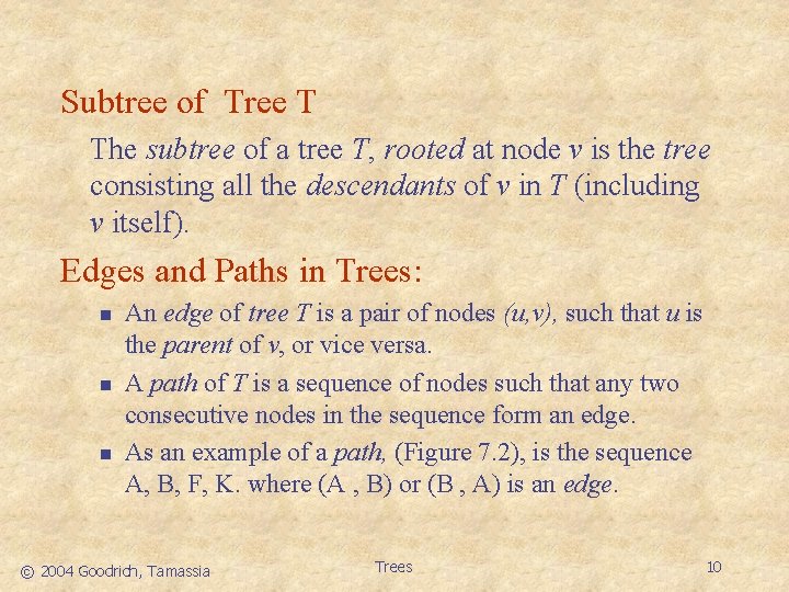 Subtree of Tree T The subtree of a tree T, rooted at node v