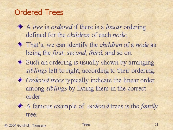 Ordered Trees A tree is ordered if there is a linear ordering defined for