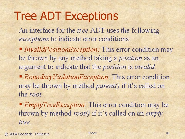 Tree ADT Exceptions An interface for the tree ADT uses the following exceptions to