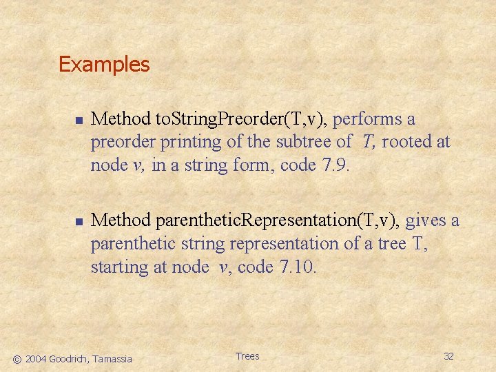Examples n n Method to. String. Preorder(T, v), performs a preorder printing of the