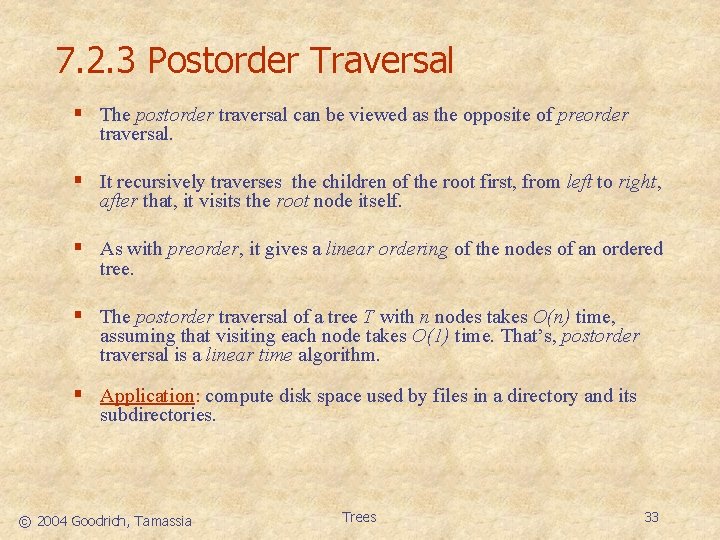 7. 2. 3 Postorder Traversal § The postorder traversal can be viewed as the