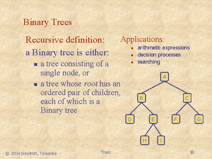 Binary Trees Recursive definition: a Binary tree is either: n n Applications: a tree