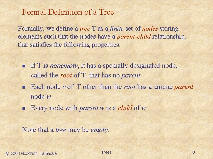 Formal Definition of a Tree Formally, we define a tree T as a finite