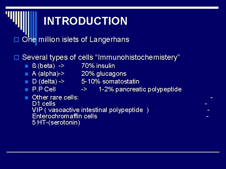 INTRODUCTION o One million islets of Langerhans o Several types of cells “Immunohistochemistery” n
