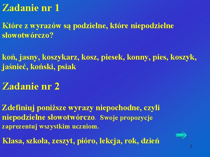 Zadanie nr 1 Które z wyrazów są podzielne, które niepodzielne słowotwórczo? koń, jasny, koszykarz,