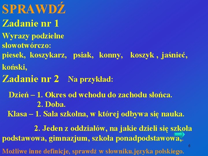 SPRAWDŹ Zadanie nr 1 Wyrazy podzielne słowotwórczo: piesek, koszykarz, psiak, konny, koszyk , jaśnieć,