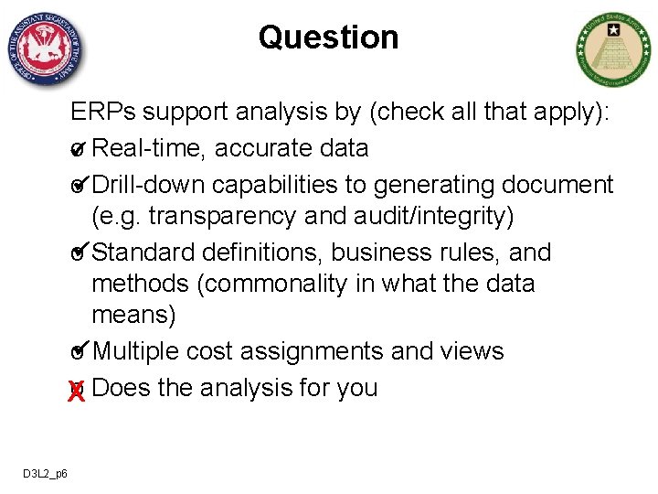 Question ERPs support analysis by (check all that apply): o Real-time, accurate data o
