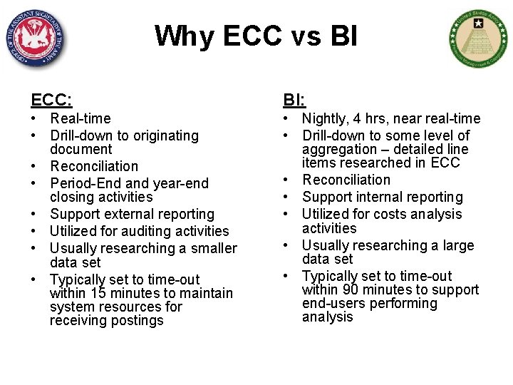 Why ECC vs BI ECC: BI: • Real-time • Drill-down to originating document •