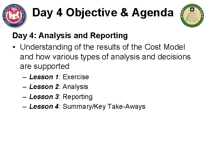 Day 4 Objective & Agenda Day 4: Analysis and Reporting • Understanding of the