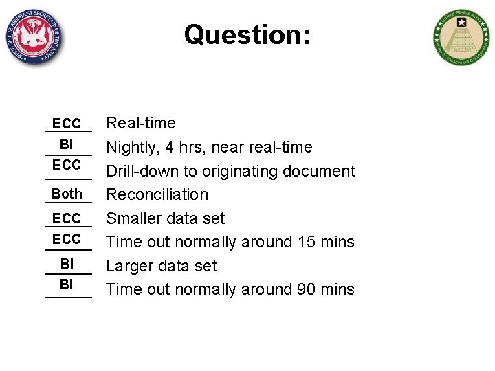 Question: ECC _____ BI _____ ECC _____ Both _____ ECC _____ BI _____ Real-time