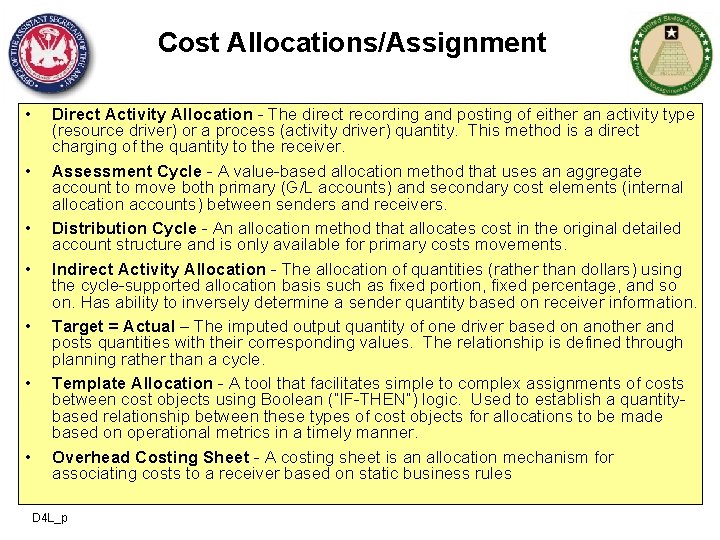 Cost Allocations/Assignment • • Direct Activity Allocation - The direct recording and posting of