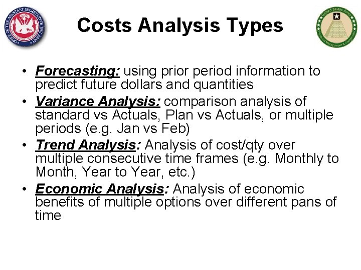 Costs Analysis Types • Forecasting: using prior period information to predict future dollars and