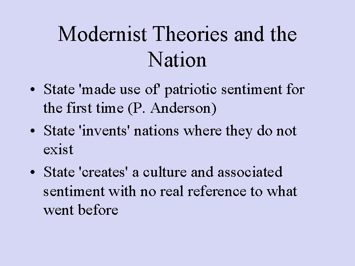 Modernist Theories and the Nation • State 'made use of' patriotic sentiment for the