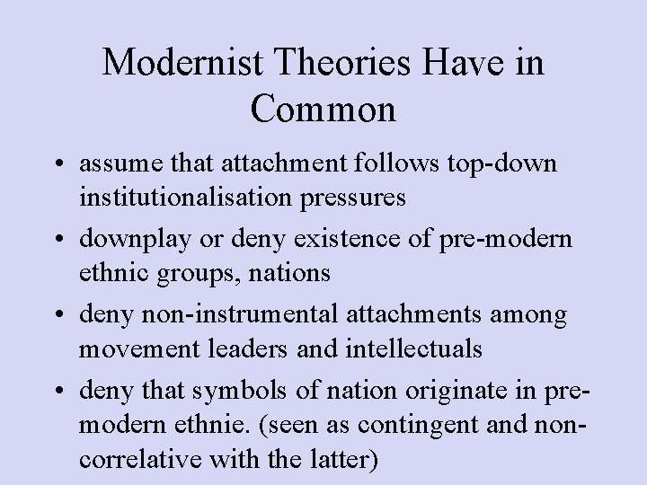 Modernist Theories Have in Common • assume that attachment follows top-down institutionalisation pressures •