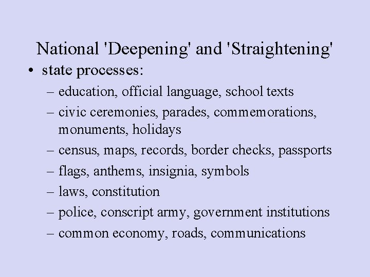 National 'Deepening' and 'Straightening' • state processes: – education, official language, school texts –