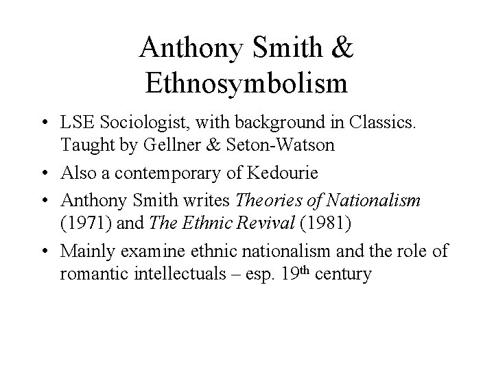 Anthony Smith & Ethnosymbolism • LSE Sociologist, with background in Classics. Taught by Gellner