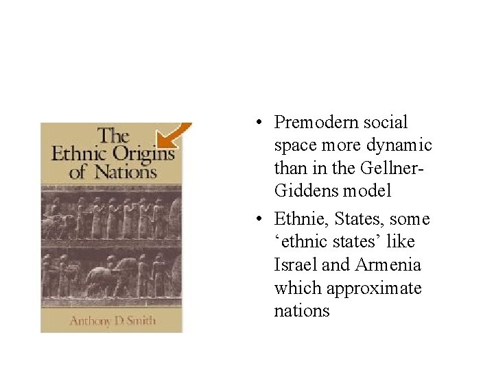  • Premodern social space more dynamic than in the Gellner. Giddens model •