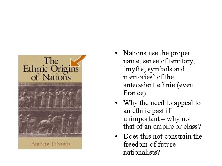  • Nations use the proper name, sense of territory, ‘myths, symbols and memories’